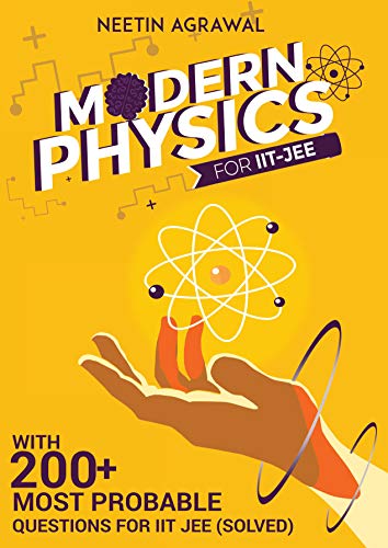 Modern Physics: For IIT-JEE (IIT JEE Books Series by Neetin Agrawal) (English Edition)