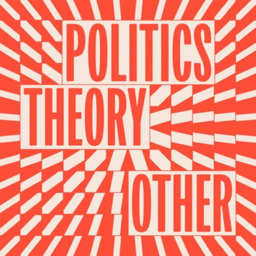 Politics Theory Other Podcast Por Politics Theory Other arte de portada