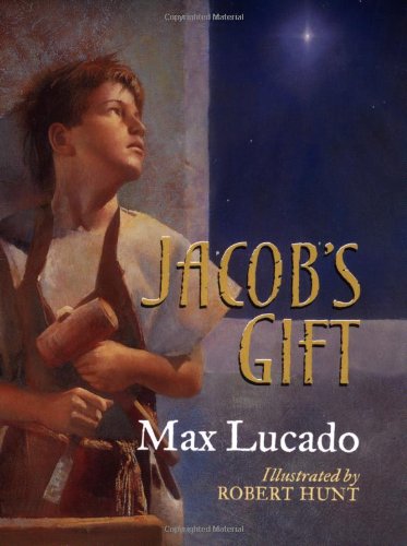 Jacob's Gift (Max Lucado's Christmas Collections) 1400301300 Book Cover