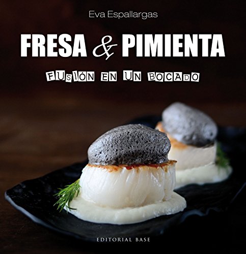 Fresa y Pimienta: Fusión en un bocado: 2 (Base cocina) Fresa y Pimienta: Fusión en un bocado: 2 (Base cocina)