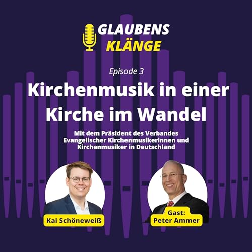 3 - Kirchenmusik in einer Kirche im Wandel - Gast: Peter Ammer, Pr&auml;sident d. Verbandes Ev. Kirchenmusiker:innen