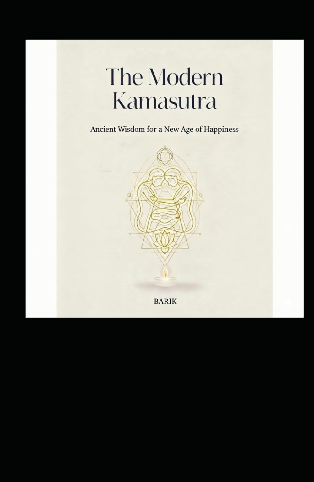 The Modern Kamasutra: Ancient Wisdom for a New Age of Happiness