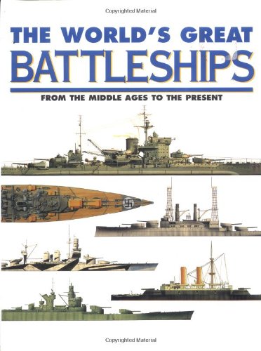 The World's Great Battleships: From the Middle Ages to the Present