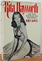 Rita Hayworth: The Time, the Place, and the Woman 0425056341 Book Cover