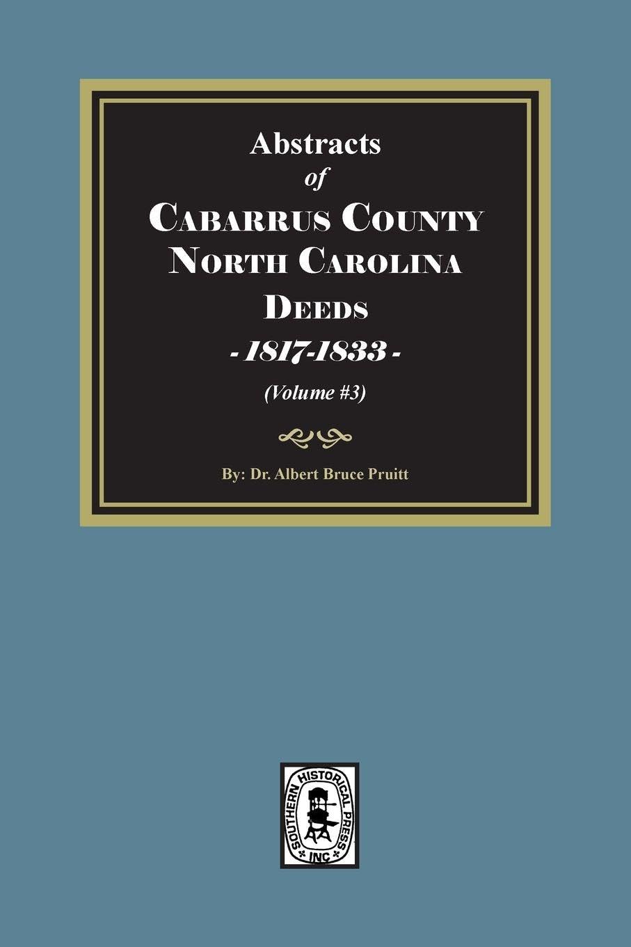 Cabarrus County, North Carolina Deeds, 1817-1833. (Volume #3)