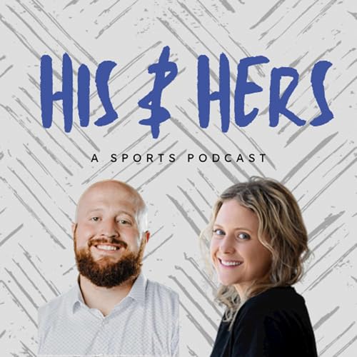 Page de couverture de His & Hers: A Sports Podcast
