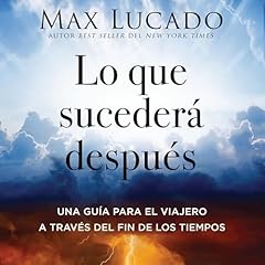 Lo que suceder&aacute; despu&eacute;s Audiolibro Por Max Lucado arte de portada