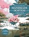 Handmade Hostess: 12 Imaginative Party Ideas for Unforgettable Entertaining 36 Sewing & Craft Projects 12 Desserts