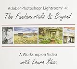 Adobe Photoshop Lightroom 4: The Fundamentals and Beyond (A Workshop on Video)