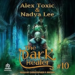The Dark Healer: Book 10 Audiolibro Por Alex Toxic, Nadya Lee, Dan Veksler - translator arte de portada