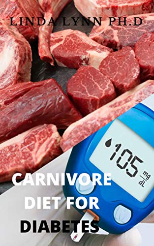 CARNIVORE DIET FOR DIABETES : PREFECT GUIDE FOR CARNIVORE DIET AND HOW IS CURE AND PREVENT DIABETES CARNIVORE DIET FOR DIABETES : PREFECT GUIDE FOR CARNIVORE DIET AND HOW IS CURE AND PREVENT DIABETES