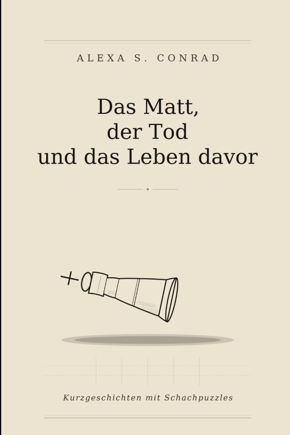 Das Matt, der Tod und das Leben davor: Kurzgeschichten mit schwierigen Schachpuzzles