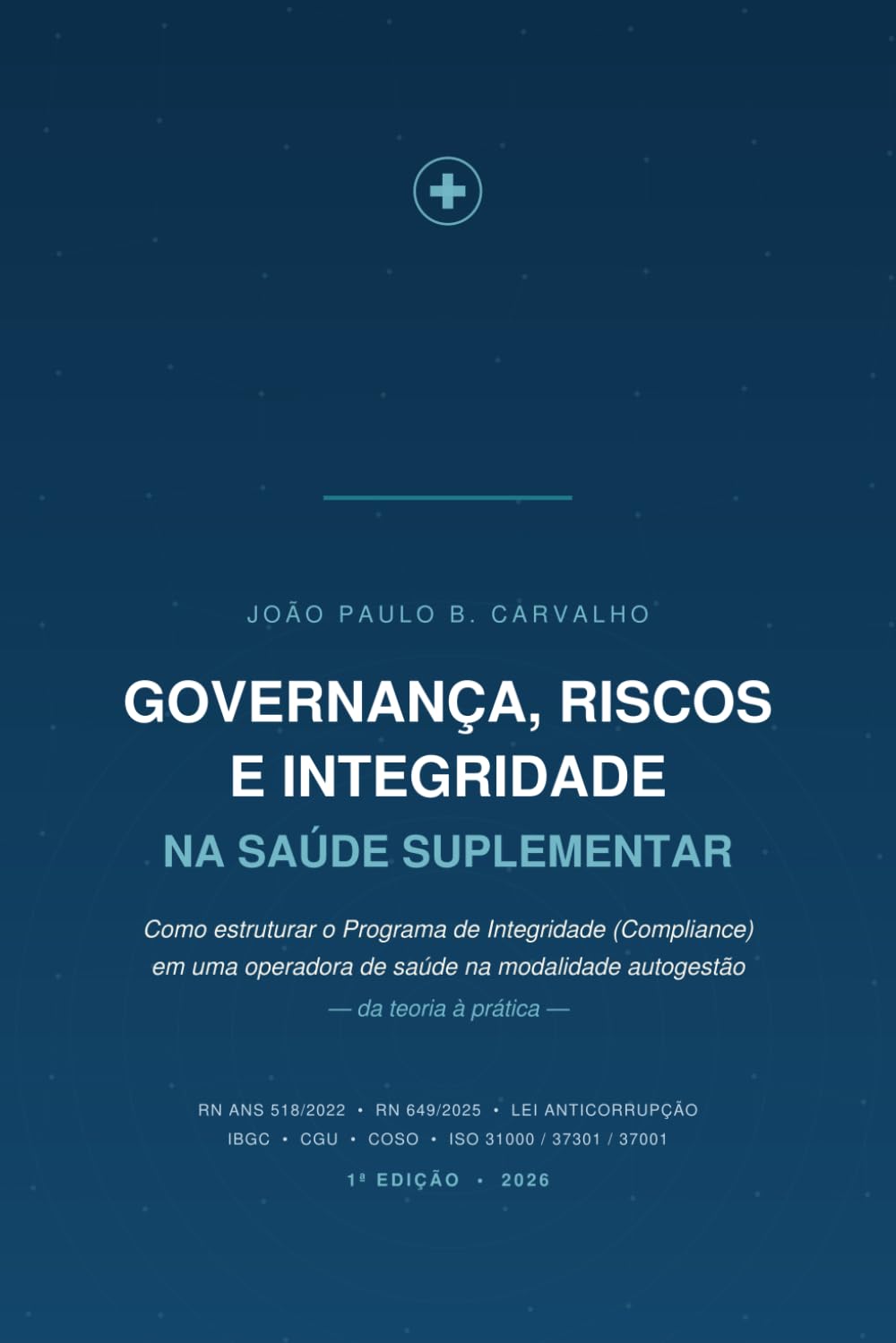 Governança, Riscos e Integridade na Saúde Suplementar: Como estruturar o Programa de Integridade (Compliance) em uma operadora de saúde na modalidade autogestão — da teoria à prática