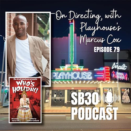 SB 30 Episode 79: On Directing, with Playhouse on the Square's Marcus Cox