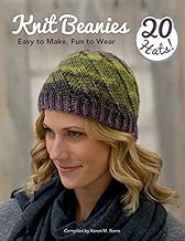 Knit Beanies: Easy to Make, Fun to Wear By Karen M. Burns