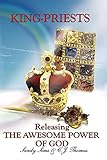 King-Priests Releasing The Awesome Power Of God