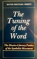 Tuning of the Word: The Musico-Literary Poetics of the Symbolist Movement 080931312X Book Cover