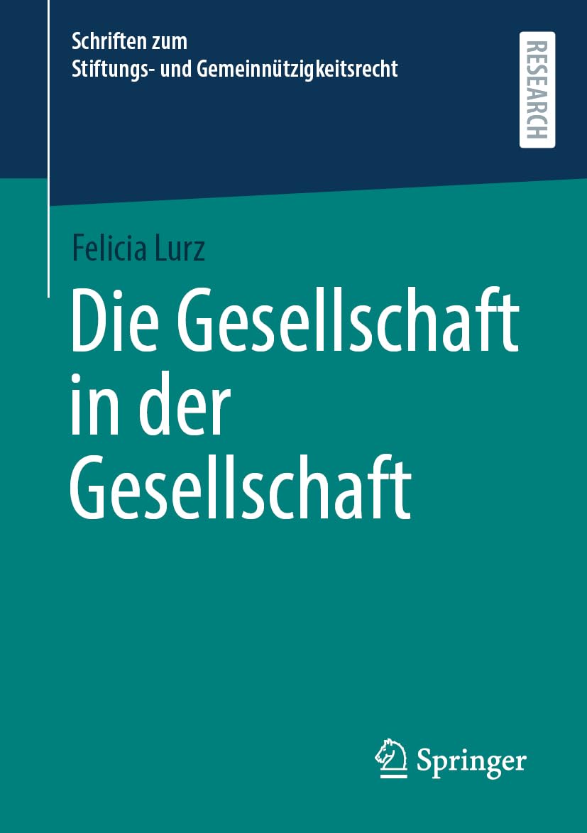 Die Gesellschaft in der Gesellschaft (Schriften zum Stiftungs- und Gemeinnützigkeitsrecht)