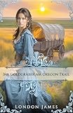 Ihr Goldgräber am Oregon Trail (Oregon-Trail-Bräute 2)