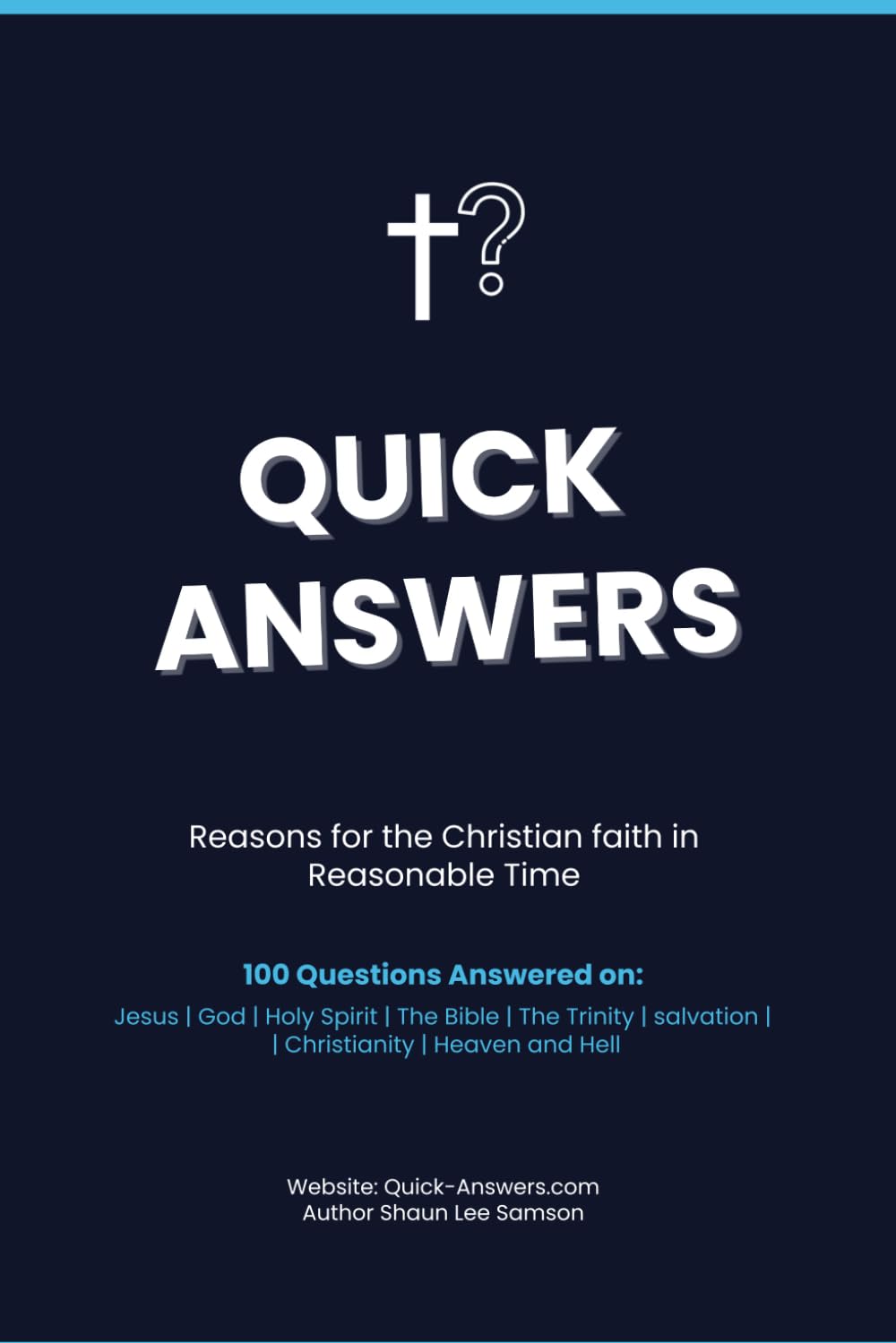 Quick Answers: Reasons for the Christian faith in Reasonable time