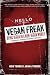 Vegan Freak: Being Vegan in a Non-Vegan World (Tofu Hound Press)