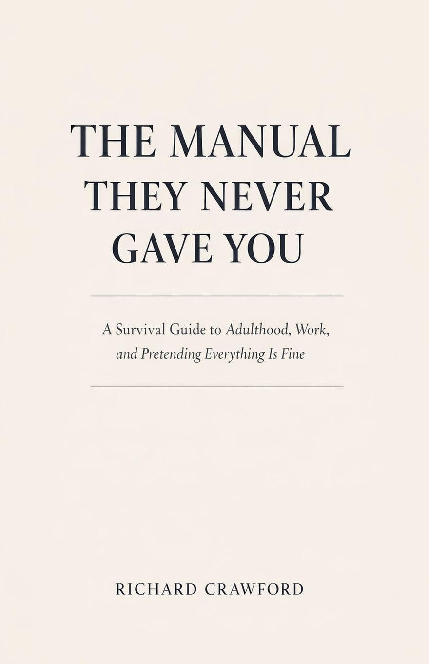 The Manual They Never Gave You