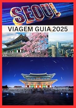 Paperback SEOUL VIAGEM GUIA 2025: Guia completo para explorar a cultura e o litoral de Seul (Portuguese Edition) [Portuguese] Book