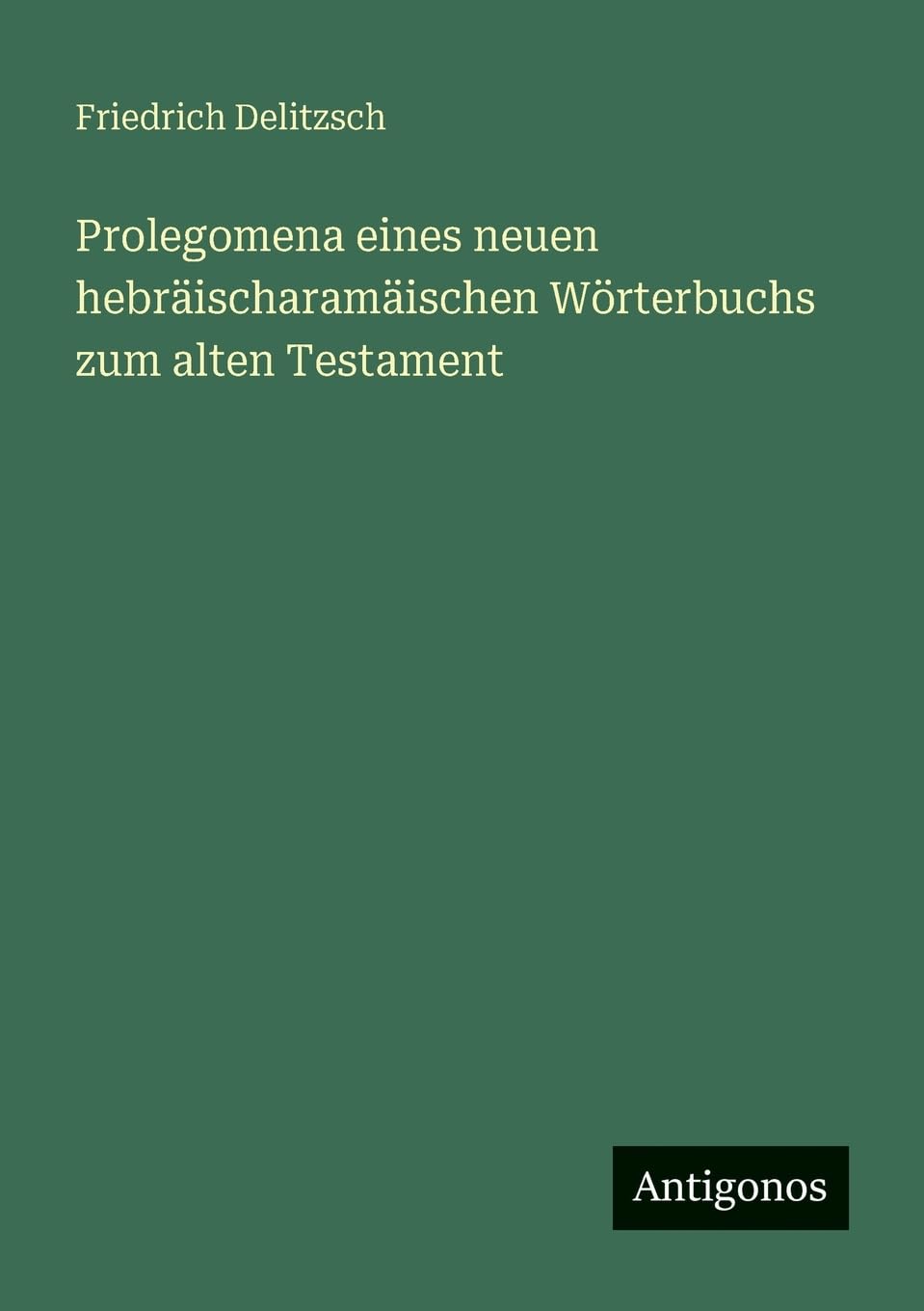 Prolegomena eines neuen hebräischaramäischen Wörterbuchs zum alten Testament