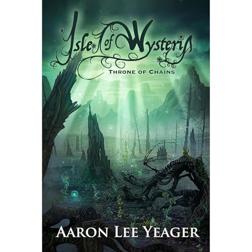 Isle of Wysteria: Throne of Chains Audiolibro Por Aaron Lee Yeager arte de portada