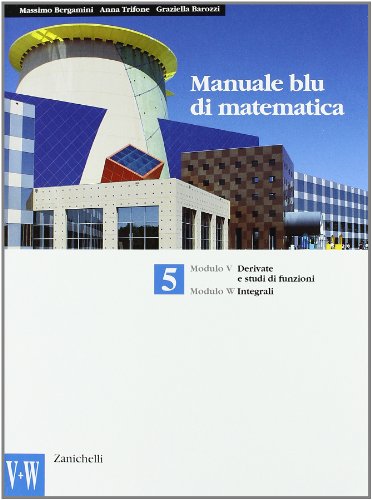  Manuale blu di matematica. Modulo V-W-Iota-Sigma. Per le Scuole superiori