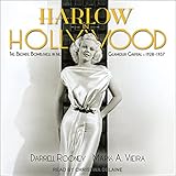 Harlow in Hollywood: The Blonde Bombshell in the Glamour Capital, 1928-1937