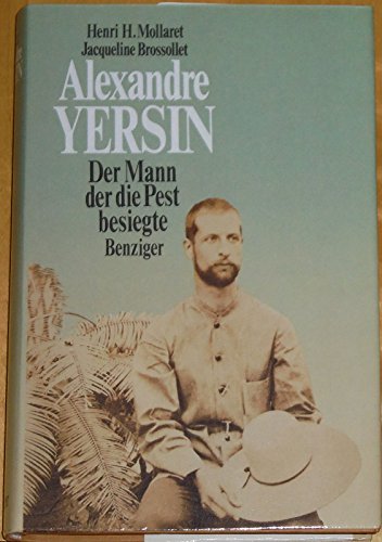 Alexandre Yersin. Der Mann, der die Pest besiegte