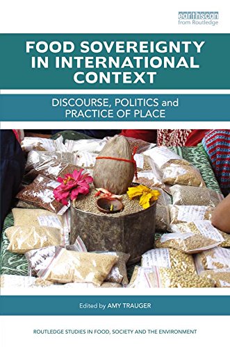 Food Sovereignty in International Context: Discourse, politics and practice of place (Routledge Studies in Food, Society and the Environment)      1st Edition, Kindle Edition