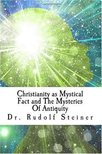 Christianity as Mystical Fact and The Mysteries Of Antiquity: Steiner ...