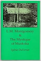 L. M. Montgomery & the Mystique of Muskoka 0969323832 Book Cover