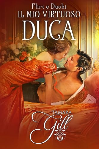 Il Mio Virtuoso Duca (Flirt e Duchi Vol. 1