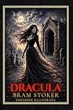  Dracula – Edizione Classica Illustrata: Edizione Illustrata incisioni in stile vittoriano  Il capolavoro di Bram Stoker nel testo integrale