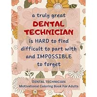 Dental Technician Motivational Coloring Book For Adults