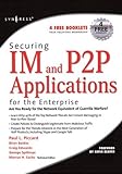  Securing IM and P2P Applications for the Enterprise