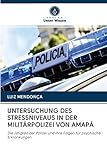 UNTERSUCHUNG DES STRESSNIVEAUS IN DER MILITÄRPOLIZEI VON AMAPÁ: Die Tätigkeit der Polizei und ihre Folgen für psychische Erkrankungen