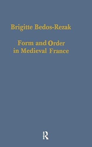 Form and Order in Medieval France: Studies in Social and Quantitative Sigillography (Variorum Collected Studies)