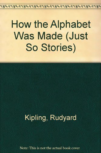 How the Alphabet Was Made (Just So Stories) 0872261360 Book Cover