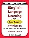 English Language Learning with Super Support: Beginners - Book 1: A WORKBOOK For ESL / ESOL / EFL / ELL Students