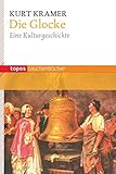  Die Glocke: Eine Kulturgeschichte (Topos Taschenbücher)