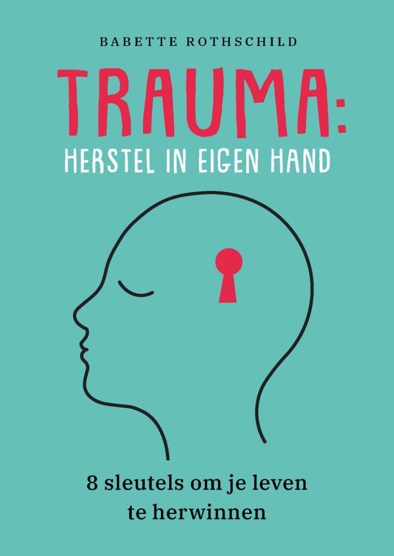 Trauma: herstel in eigen hand : 8 sleutels om je leven te herwinnen