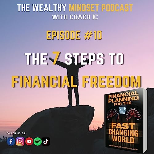 TWM 10: The 7 Steps to Financial Freedom!