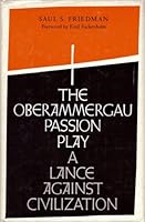 The Oberammergau Passion Play: A Lance Against Civilization 0809311534 Book Cover