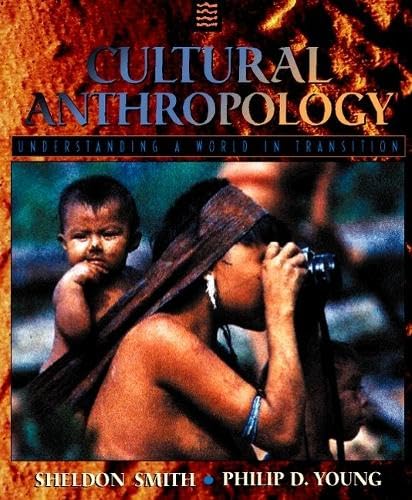 Cultural Anthropology: Understanding a World in Transition