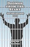 Doomed From The Start: Have Heart Have Money - Volume 1