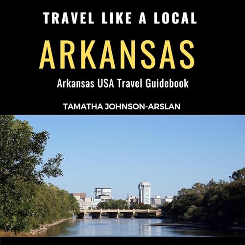 Travel Like a Local Arkansas Audiolibro Por Tamatha Johnson-Arslan, Travel Like a Local arte de portada